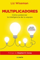 Multiplicadores. Edición revisada y actualizada: Cómo potenciar la inteligencia de tu equipo / Multipliers How the Best Leaders Make Everyone Smarter
