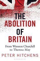 The Abolition of Britain From Winston Churchill to Theresa May