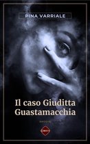 I nostri Saggi - Il caso Giuditta Guastamacchia
