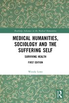 Routledge Advances in the Medical Humanities- Medical Humanities, Sociology and the Suffering Self