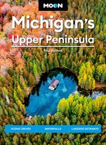 Moon U.S. Travel Guide - Moon Michigan's Upper Peninsula
