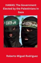 Hamas: The Government Elected by the Palestinians in Gaza