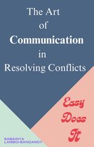 The Art of Communication in Resolving Conflicts