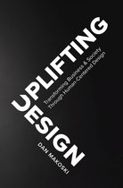 Uplifting Design: Transforming Business & Society Through Human-Centered Design