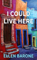 I Could Live Here: A Travel Memoir of Home and Belonging