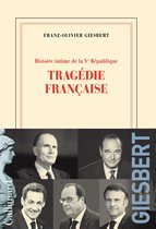 Histoire intime de la Ve République 3 - Histoire intime de la Ve République (Tome 3) - Tragédie française
