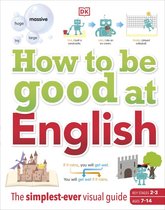 How to Be Good at- How to be Good at English, Ages 7-14 (Key Stages 2-3)