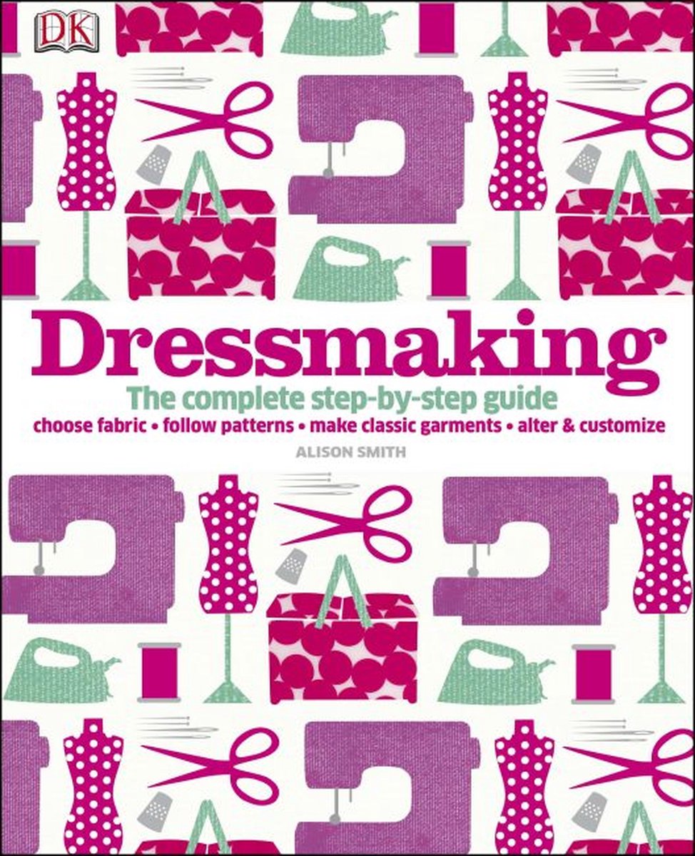 Dressmaking Step By Step How To Make Your Own Sewing Patterns: A
