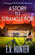 The Hopgood Hall Murder Mysteries4-A Story to Strangle For