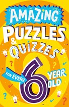 Amazing Puzzles and Quizzes for Every Kid- Amazing Puzzles and Quizzes for Every 6 Year Old