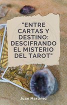 "Entre Cartas y Destino: Descifrando el Misterio del Tarot"