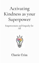 Activating Kindness as your Superpower