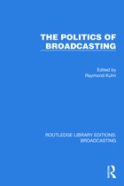 Routledge Library Editions: Broadcasting-The Politics of Broadcasting