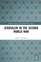 Routledge Studies in Second World War History- Jerusalem in the Second World War