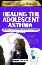 HEALING THE ADOLESCENT ASTHMA