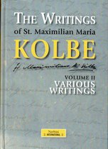 The Writings of St. Maximilian Maria KOLBE, volume II - Various Writings