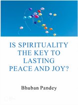 Is Spirituality the Key to Lasting Peace and Joy?