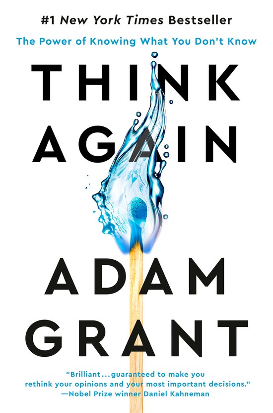 Couverture du livre 'Think Again' par Adam Grant. Une allumette enflammée avec de l'eau autour. #1 New York Times Bestseller.