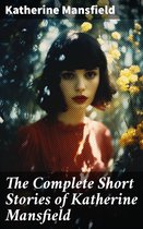 The Complete Short Stories of Katherine Mansfield