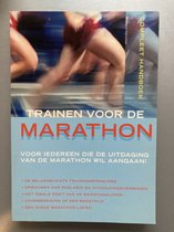 Trainen Voor De Marathon. Compleet Handboek