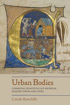 Urban Bodies – Communal Health in Late Medieval English Towns and Cities