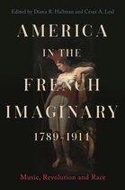 Music in Society and Culture- America in the French Imaginary, 1789-1914