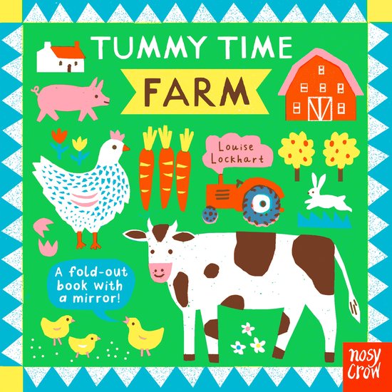 Boek 'Tummy Time Farm' met illustraties van een boerderij, tractor, koe, varken, kip, kuikens, konijn, wortels en bomen. Tekst: 'Tummy Time Farm', 'Louise Lockhart', 'A fold-out book with a mirror!', 'nosy crow'.