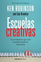 Escuelas Creativas / Creative Schools: The Grassroots Revolution That's Transforming Education: La Revoluci�n Que Est� Transformando La Educaci�n