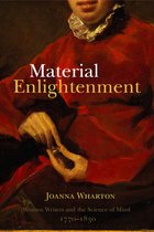 Material Enlightenment – Women Writers and the Science of Mind, 1770–1830