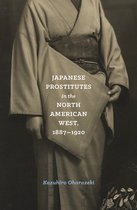 Emil and Kathleen Sick Book Series in Western History and Biography- Japanese Prostitutes in the North American West, 1887-1920