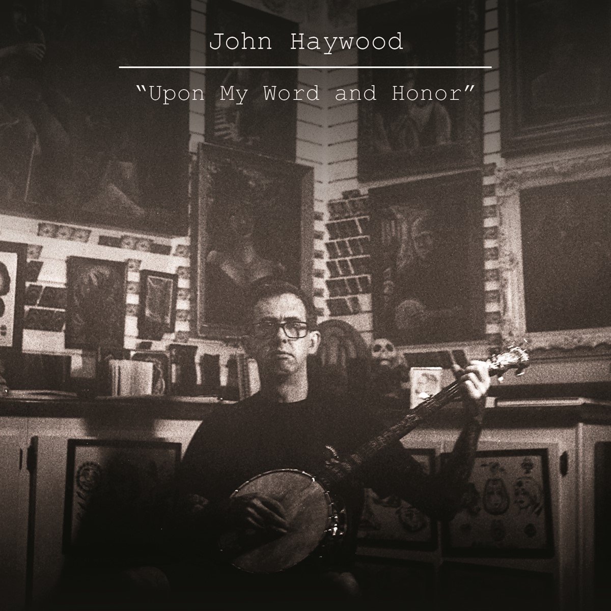 John Haywood - Upon My Word And Honor (CD)