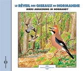 Le Reveil Des Oiseaux En Normandie - Birds Awakening In Normandie (CD)