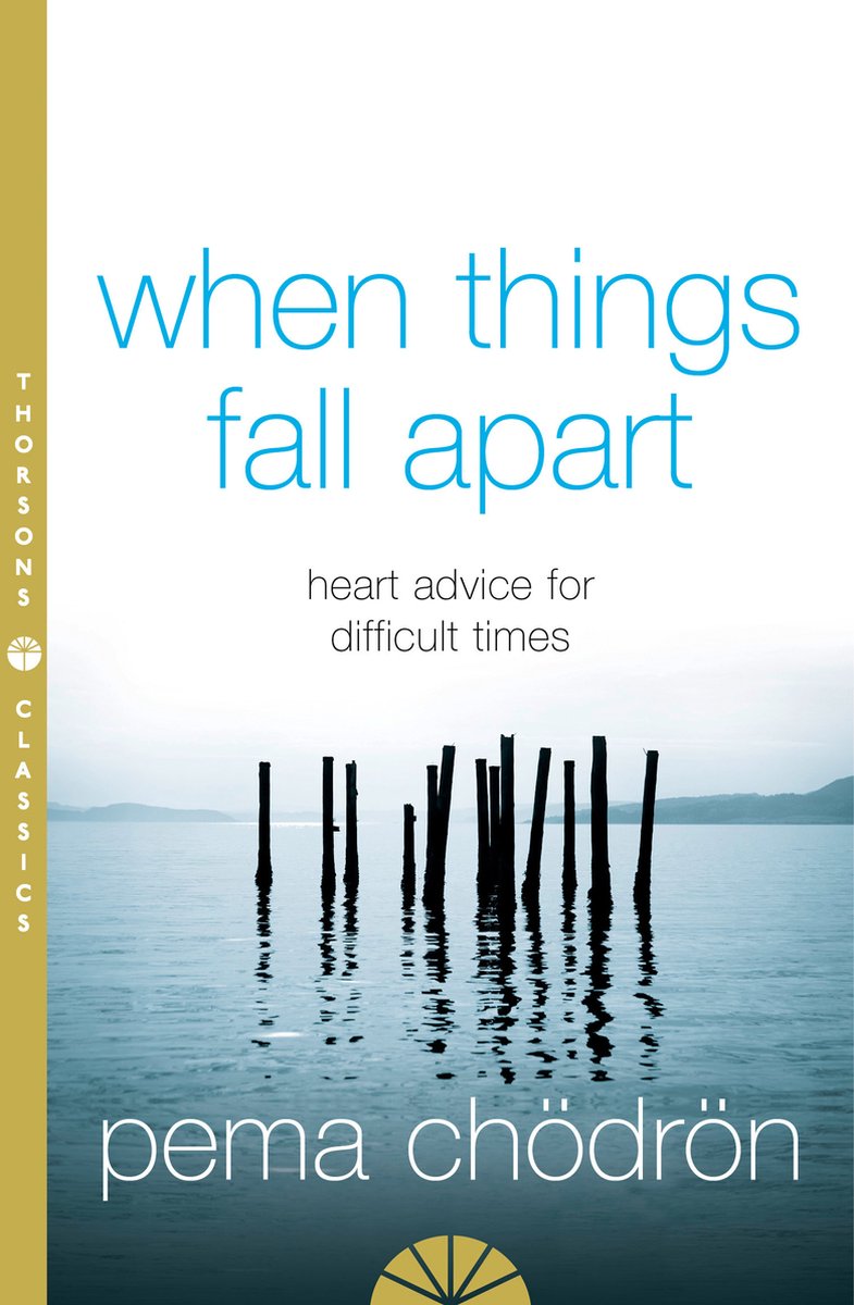 When Things Fall Apart - Pema Chodron