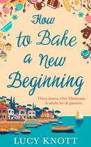 How to Bake a New Beginning A feelgood heartwarming romance about family, love and food