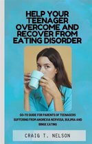 Help Your Teenager Overcome and Recover from Eating Disorder