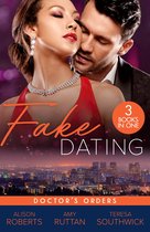 Fake Dating: Doctor's Orders: From Venice with Love (The Christmas Express!) / Perfect Rivals… / The Doctor's Dating Bargain