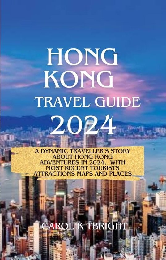 Hong Kong Travel Guide 2024 (ebook), CAROL K TBRIGHT 1230007035869