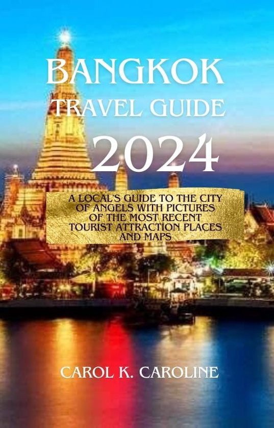Bangkok Travel Guide 2024 (ebook), CAROL K CAROLINE 1230007035814