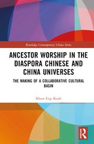Routledge Contemporary China Series- Ancestor Worship in the Diaspora Chinese and China Universes