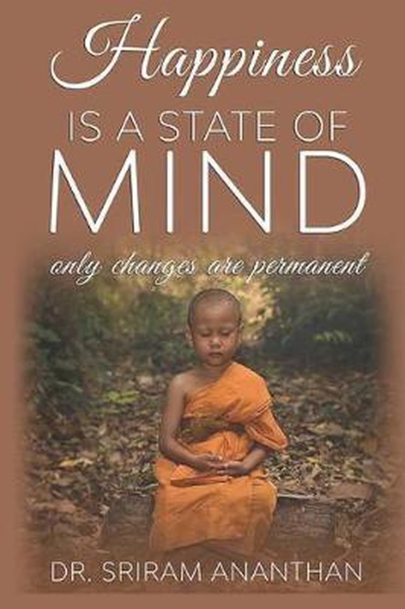 Happiness Is A State Of Mind van Sriram Ananthan