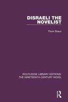 Routledge Library Editions: The Nineteenth-Century Novel - Disraeli the Novelist