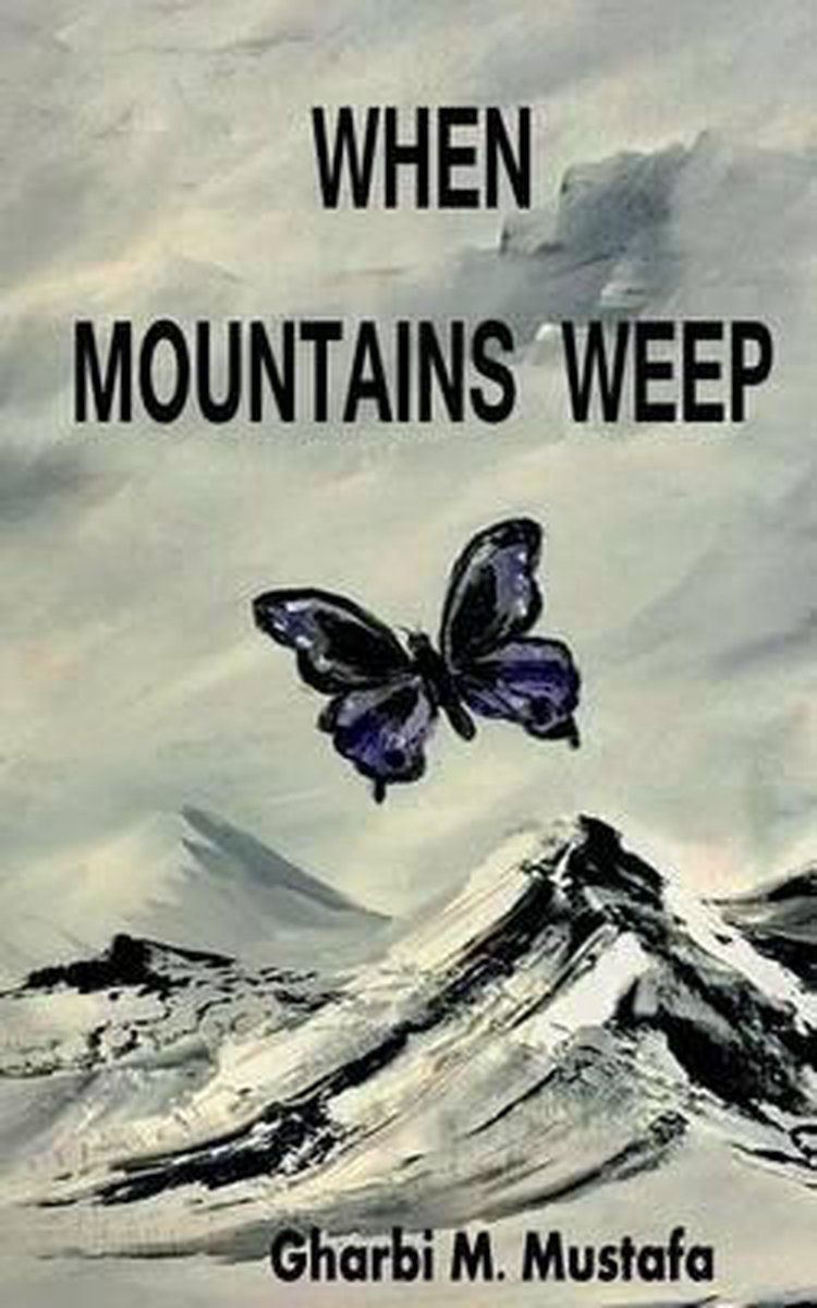 When Mountains Weep - Gharbi M Mustafa