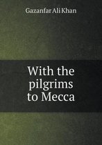 With the pilgrims to Mecca