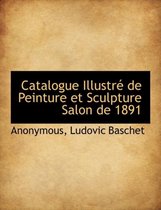 Catalogue Illustr de Peinture Et Sculpture Salon de 1891