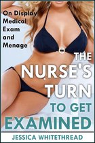 The Nurse's Turn to Get Examined (On Display Medical Exam and Menage)