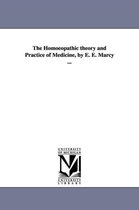 The Homoeopathic theory and Practice of Medicine, by E. E. Marcy ...