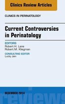 The Clinics: Internal Medicine Volume 41-4 - Current Controversies in Perinatology, An Issue of Clinics in Perinatology