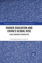 Routledge Research in International and Comparative Education - Higher Education and China’s Global Rise
