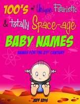 100's of Unique, Futuristic & Totally Space-age Baby Names