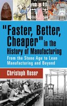 ''Faster, Better, Cheaper'' in the History of Manufacturing